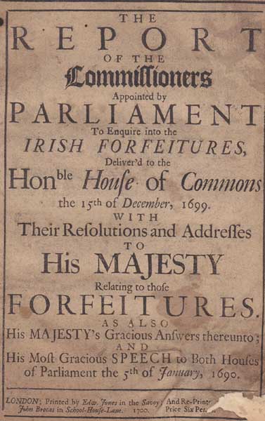 1700-1701 The Report of The Committees Appointed by Parliament to Enquire into the Irish Forfeitures and Dr. Burridges's commentary on The King's right to grant forfeitures at Whyte's Auctions