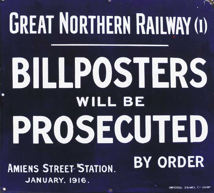Amiens Street railway station sign: "Billposters will be Prosecuted", dated January 1916. at Whyte's Auctions