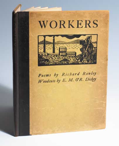 Workers, Poems by Richard Rowley, Woodcuts by E. M. O'R. Dickey by Edward Montgomery O'Rorke Dickey sold for 100 at Whyte's Auctions
