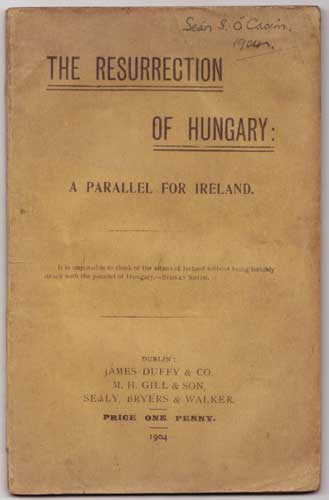 THE RESURRECTION OF HUNGARY, A PARALLEL FOR IRELAND by Arthur Griffith (1872-1922) at Whyte's Auctions