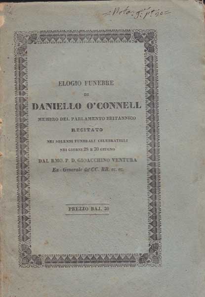 1847. Elegio Funebre di Daniello O'Connell membro del Parlamanto Britannico. Funeral elegy for Daniel O'Connell by P.D. Gioacchino Ventura. at Whyte's Auctions