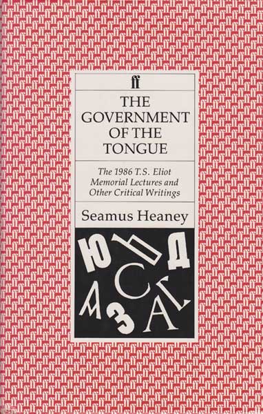 THE GOVERNMENT OF THE TONGUE: THE 1986 T.S ELIOT MEMORIAL LECTURES AND OTHER CRITICAL WRITINGS at Whyte's Auctions