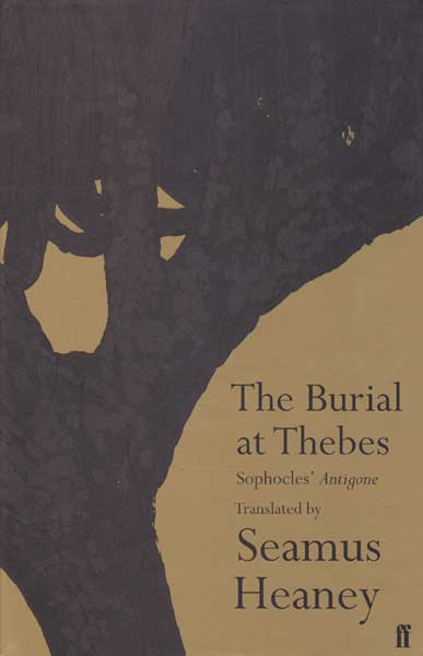 THE BURIAL AT THEBES: SOPHOCLES' ANTIGONE TRANSLATED BY SEAMUS HEANEY at Whyte's Auctions