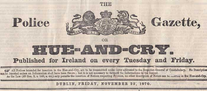 1870 (25 November) Hue-and-Cry, Police Gazette, Ireland, with Reward Notice for Escaped Fenians Thomas Kelly and Timothy Deasy" at Whyte's Auctions