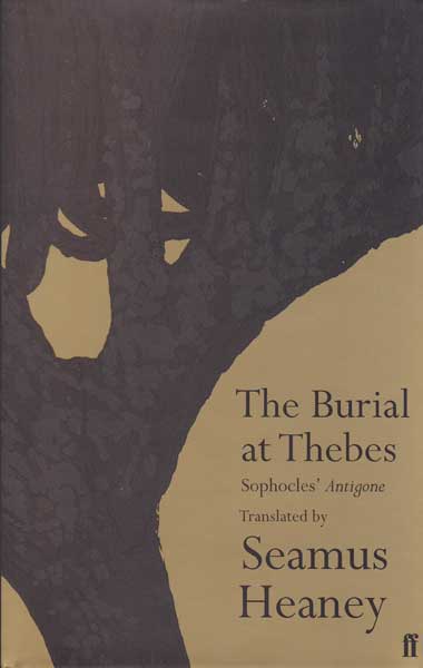 The Burial at Thebes: Sophocles' Antigone by Seamus Heaney sold for 120 at Whyte's Auctions
