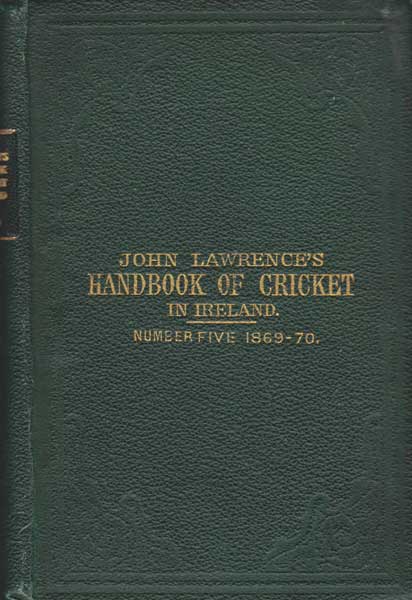 1869-70. John Lawrence's Handbook of Cricket in Ireland No. 5 at Whyte's Auctions