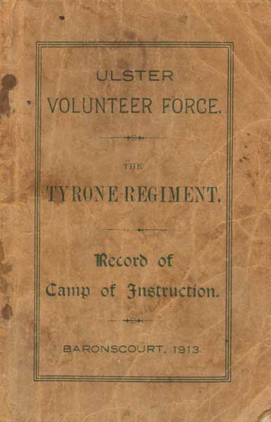 1913 Ulster Volunteer Force- The Tyrone Regiment. Record of Camp of Instruction, Baronscourt at Whyte's Auctions