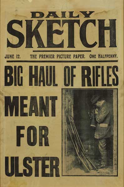 1913 (June 12) Daily Sketch Poster: "BIG HAUL OF RIFLES MEANT FOR ULSTER" at Whyte's Auctions