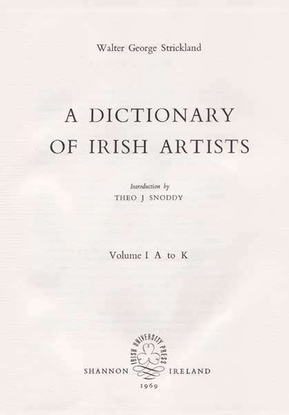A DICTIONARY OF IRISH ARTISTS, VOLUMES I AND II by Walter G. Strickland (1850-1928) (1850-1928) at Whyte's Auctions