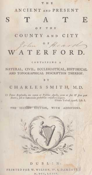 Smith, Charles. The Ancient and Present State of the County and City of Waterford. Containing a Natural, Civil, Ecclesiastical, Historical and Topographical Description Thereof at Whyte's Auctions