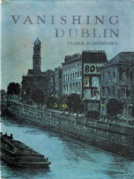 VANISHING DUBLIN by Flora H. Mitchell sold for �380 at Whyte's Auctions