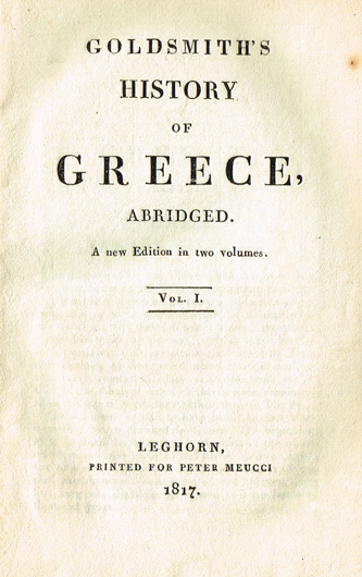 GOLDSMITH ( Oliver ). Goldsmith's History of Greece abridged. A new edition in two volumes. Leghorn, printed for Peter Meucci, 1817 <X> at Whyte's Auctions