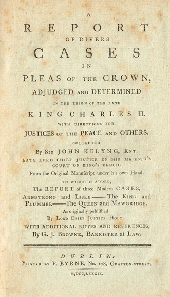 KELYNG ( Sir John ). A report of divers cases in pleas of the crown, adjudged and determined in the reign of the late King Charles II. at Whyte's Auctions