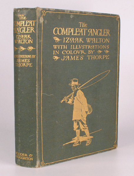 1911: The Compleat Angler by Izaak Walton With Illustrations in Colour By James Thorpe at Whyte's Auctions