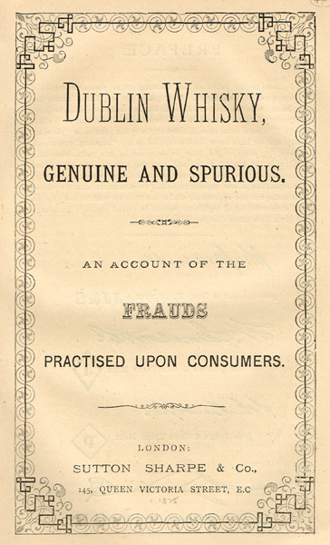 Dublin Whisky Genuine and Spurious - An Account of The Frauds Practised Upon Consumers. at Whyte's Auctions