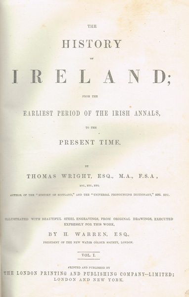 Wright, Thomas. The History of Ireland from the earliest period of the Irish Annals to The Present Time. at Whyte's Auctions