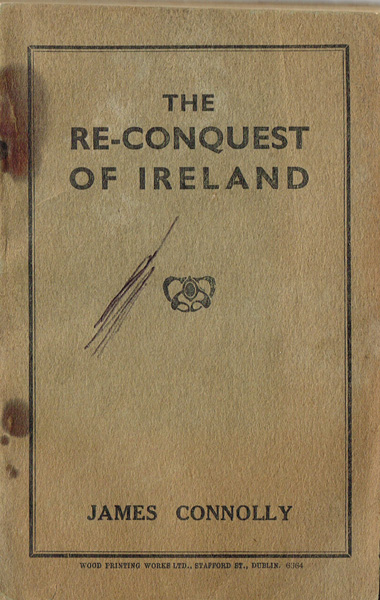 Connolly, James. The Re-Conquest of Ireland at Whyte's Auctions