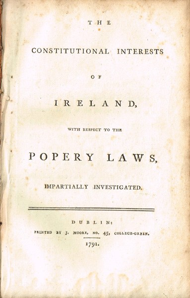Burroughs, Francis. The Constitutional Interests of Ireland, with Respect to the Popery Laws: at Whyte's Auctions