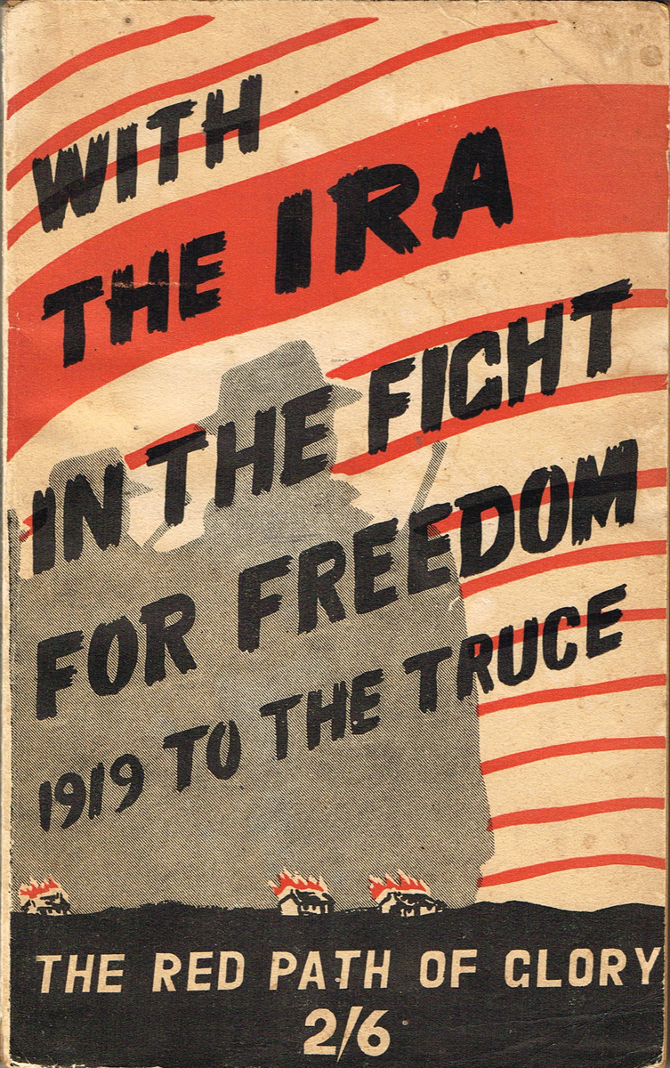 With the IRA in the Fight for Freedom, 1919 to the Truce: The Red Path of Glory. at Whyte's Auctions