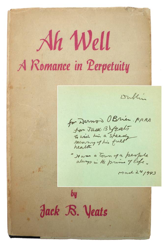Yeats, Jack B.  Ah Well: A Romance in Perpetuity, a signed presentation copy to fellow artist Dermod O'Brien PRHA. at Whyte's Auctions