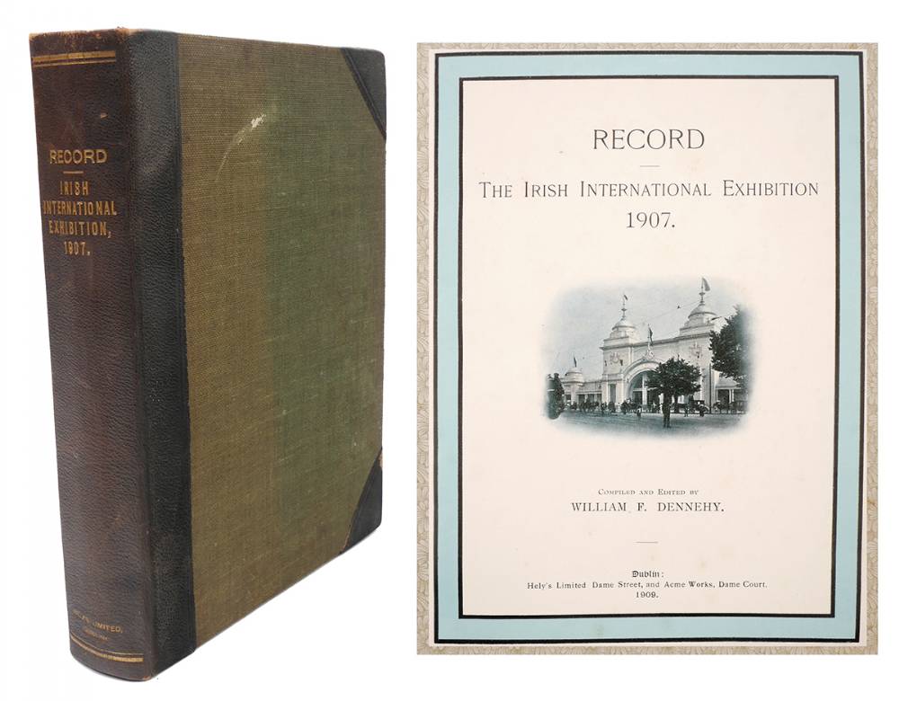 Dennehy, William F. Record of the Irish International Exhibition, 1907. at Whyte's Auctions