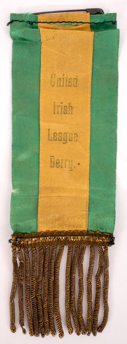 Circa 1900 United Irish League Derry ribbon badge. at Whyte's Auctions