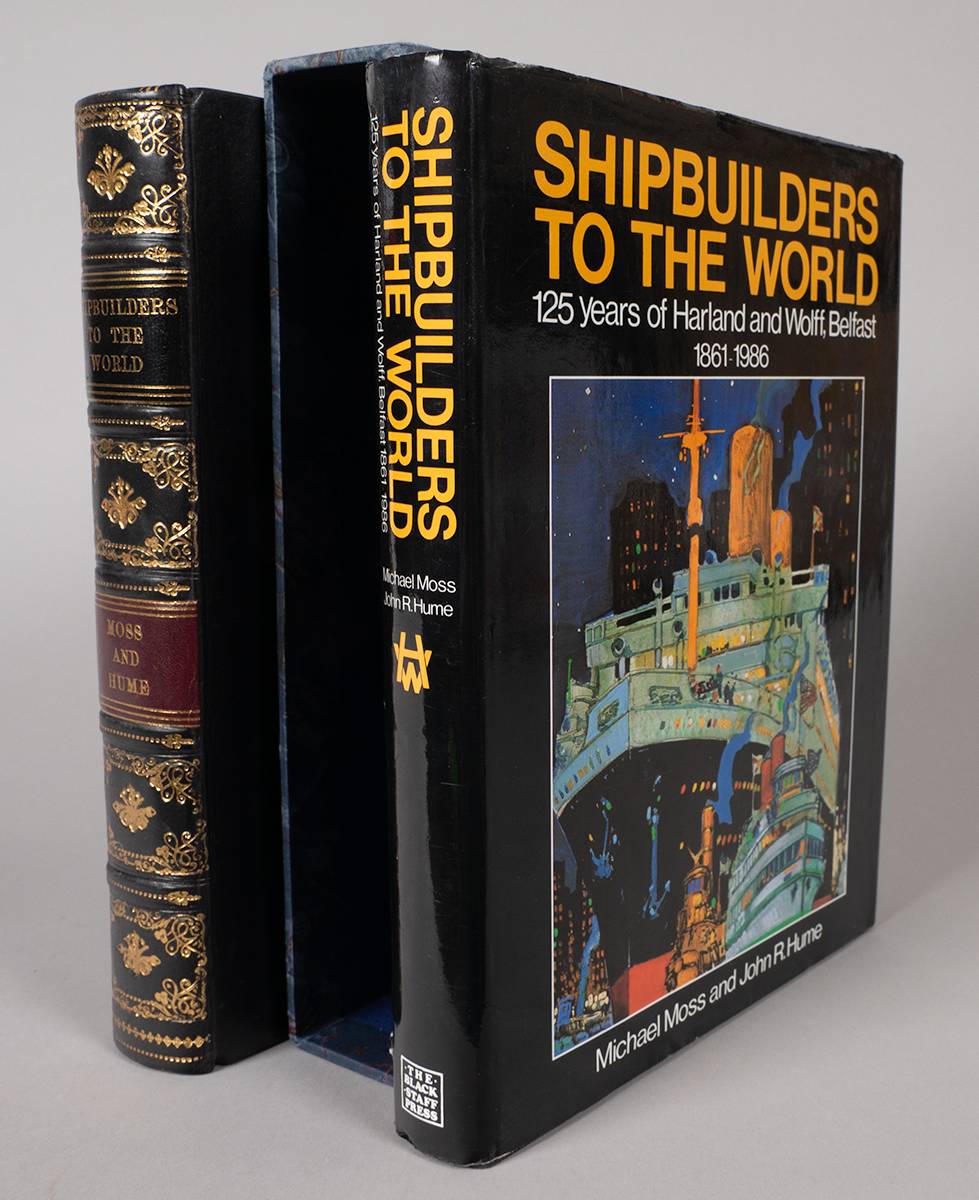 Moss, Michael, and Hume, John R., Shipbuilders To The World, 125 Years of Harland & Wolff Belfast 1861-1986, and another. (3) at Whyte's Auctions
