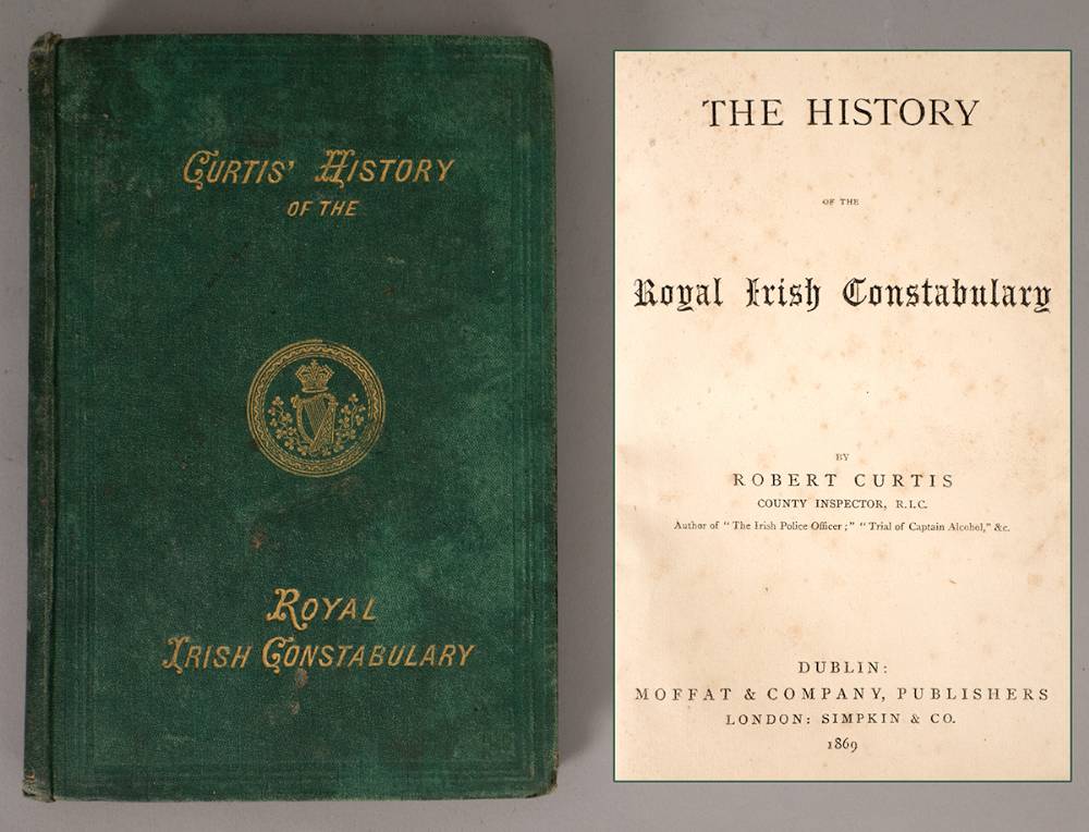 The History Of The Royal Irish Constabulary by Robert Curtis, County Inspector RIC. at Whyte's Auctions