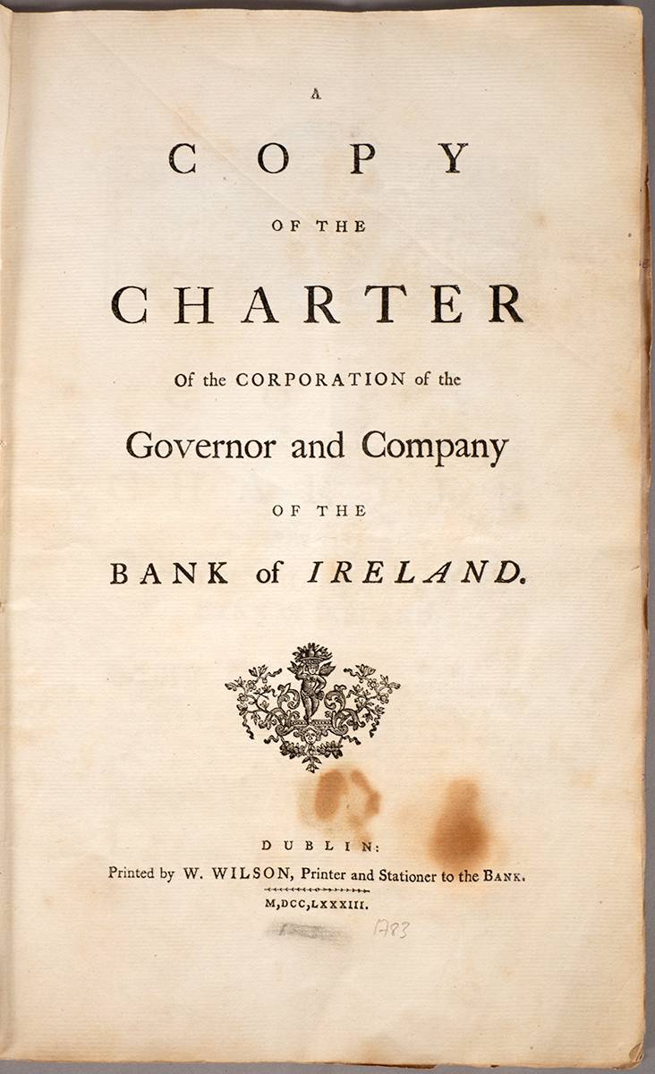 1783. 'A Copy Of The Charter Of The Corporation Of The Governor And Company Of The Bank Of Ireland. at Whyte's Auctions